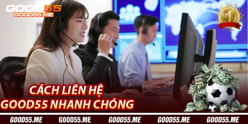 Cách Liên Hệ Với Good55 Nhanh Chóng