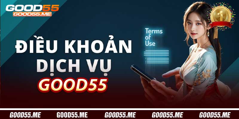 Điều Khoản Good55: Tổng Quan