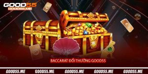 Baccarat Đổi Thưởng Good55 - Casino Bài Trực Tuyến Phần Thưởng