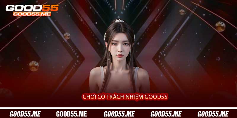 Chơi Có Trách Nhiệm Good55 - Cam Kết Vì Một Môi Trường Cá Cược